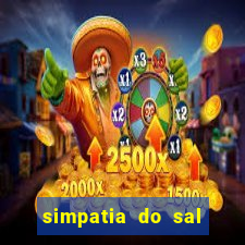 simpatia do sal grosso para afastar rival